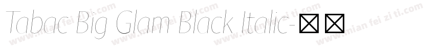 Tabac Big Glam Black Italic字体转换